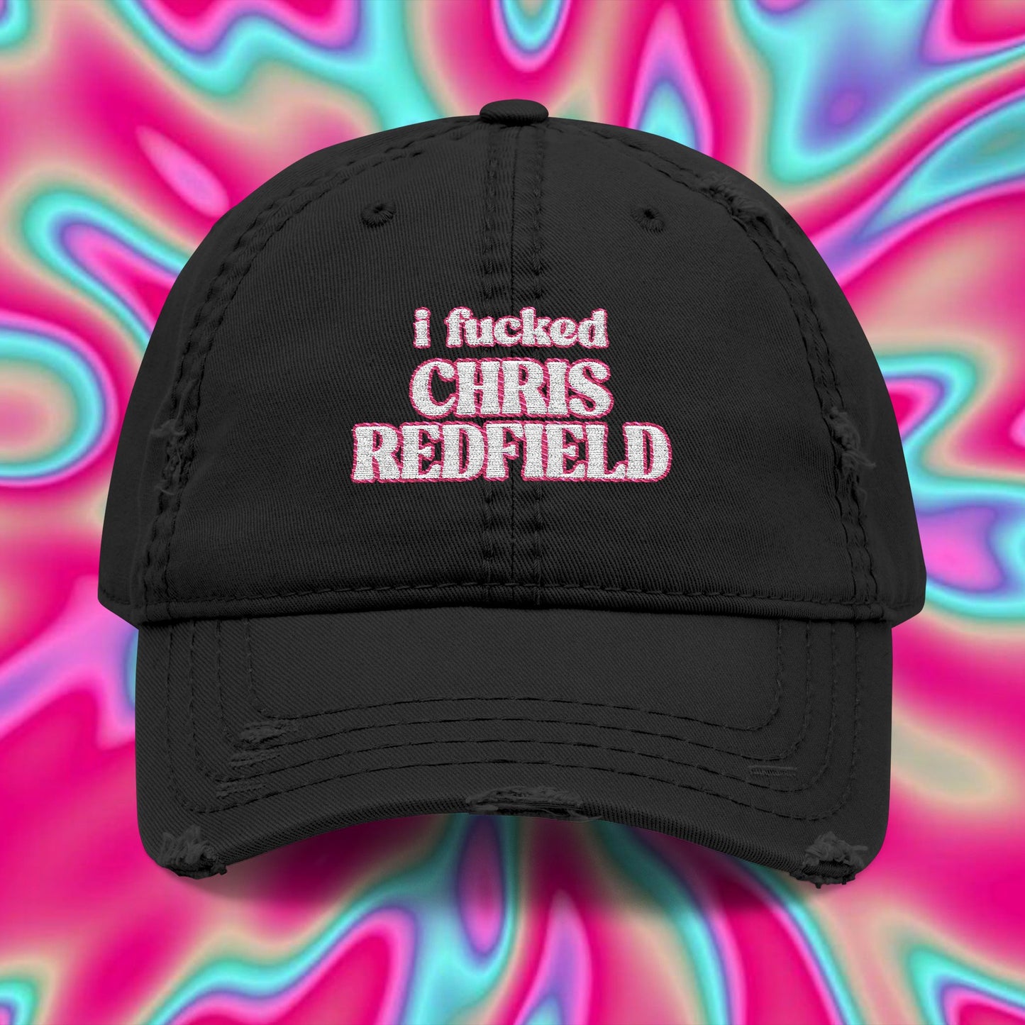 Embroidered Distressed Dad Hat — "I Fucked Chris Redfield, And All I Got Was This Hat"